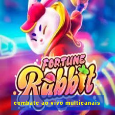 combate ao vivo multicanais